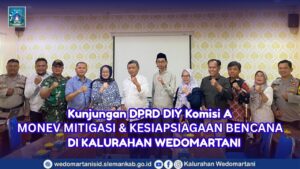 Monitoring Mitigasi dan Kesiapsiagaan Bencana di Wedomartani oleh Pimpinan dan Anggota Komisi A DPRD DIY di Kalurahan Wedomartani